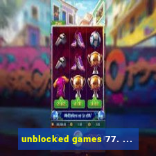 unblocked games 77. ...